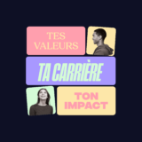 Tes valeurs, ta carrière, ton impact